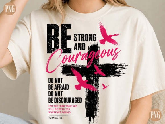 Be Strong and Courageous Christian PNG | A Designer's Guide