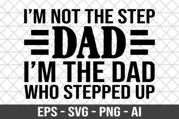 I'm Not the Step Dad SVG: A Bold Design for Modern Families