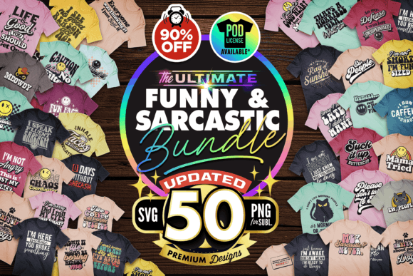 The Mega Sarcastic T-shirt Bundle SVG: 50 Designs for Bold Statements